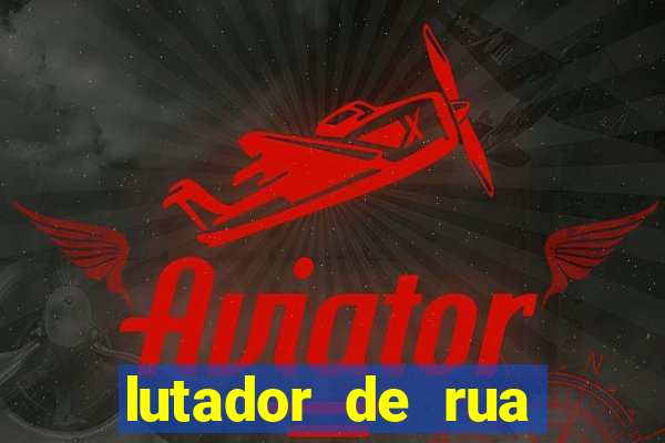 lutador de rua filme completo dublado mega filmes